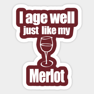 I age well just like my Merlot Sticker